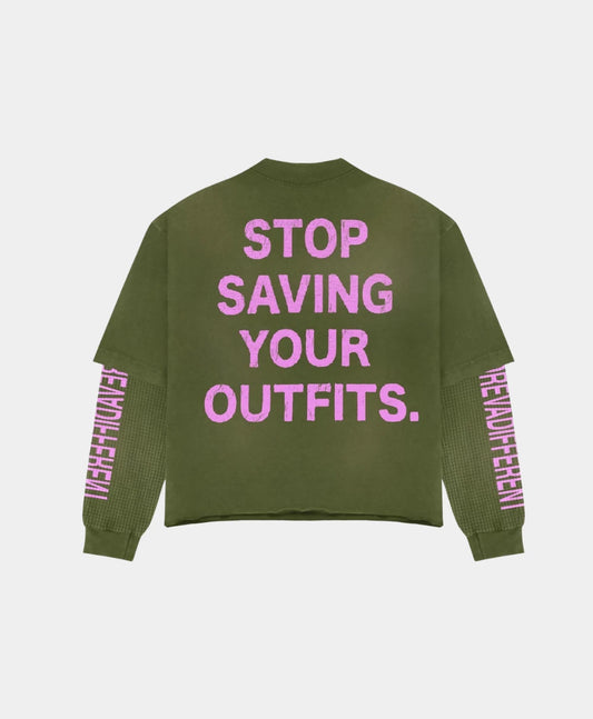 OLIVE GREEN – Stop Saving Your Outfits Long Sleeve