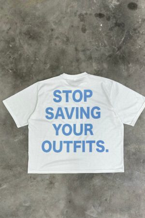 STOP SAVING YOUR OUTFITS T-Shirt – White/Blue Print